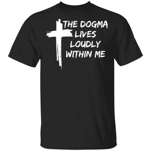 Cross The Dogma Lives Loudly Within Me shirt, long sleeve