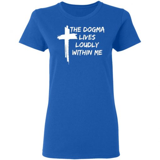 Cross The Dogma Lives Loudly Within Me shirt, long sleeve