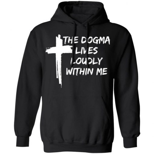 Cross The Dogma Lives Loudly Within Me shirt, long sleeve