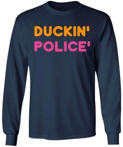 Duckin Police shirt, Long Sleeve, hoodie