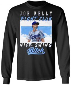 Joe Kelly Fight CLub Nice Swing Bitch T-Shirt, LS, Hoodie