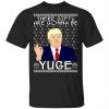 These Gifts Are Gonna Be Yuge - Trump Parody Ugly Christmas Sweater