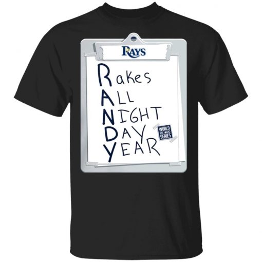 Tampa Bay Rays Randy Rakes All Night Day Year Shirt