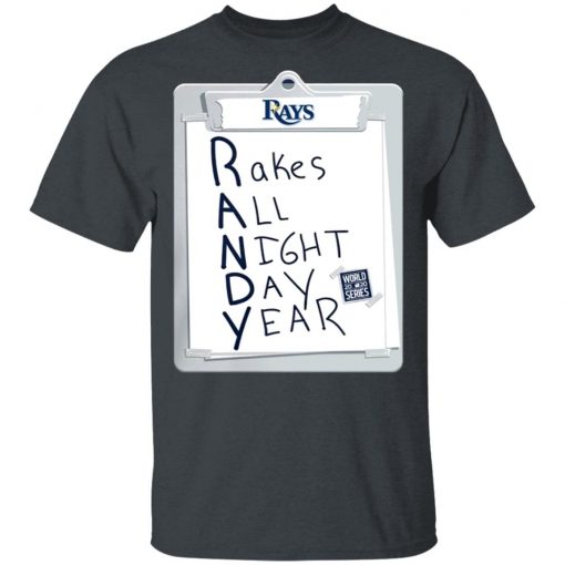 Tampa Bay Rays Randy Rakes All Night Day Year Shirt