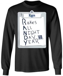 Tampa Bay Rays Randy Rakes All Night Day Year Shirt