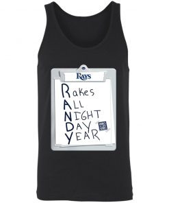 Tampa Bay Rays Randy Rakes All Night Day Year Shirt