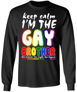 Lgbt Keep Calm I'm The Gay Brother Shirt, Long Sleeve