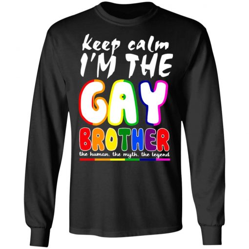 Lgbt Keep Calm I'm The Gay Brother Shirt, Long Sleeve