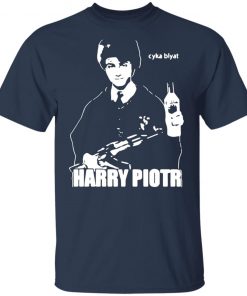 Harry Piotr Cyka Blyat Shirt