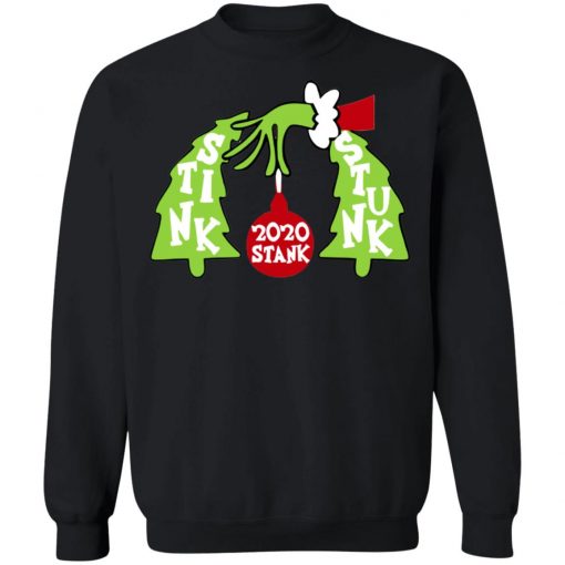 Grinch 2020 Stink Stank Stunk shirt, sweatshirt