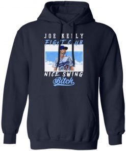 Joe Kelly Fight CLub Nice Swing Bitch T-Shirt, LS, Hoodie