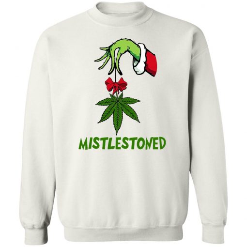 Grinch Hand Holding Weed Mistlestoned Christmas sweatshirt