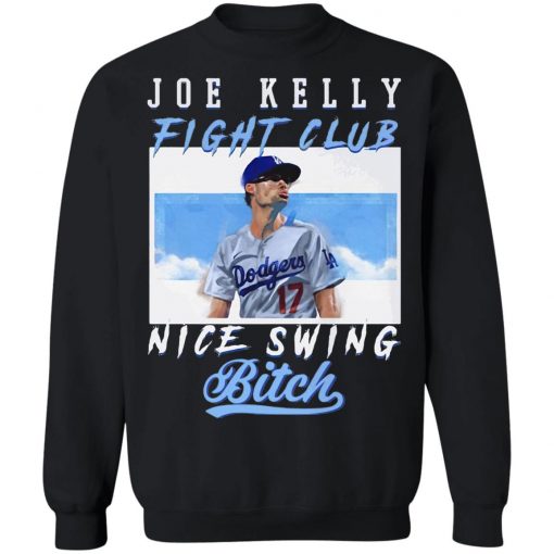 Joe Kelly Fight CLub Nice Swing Bitch T-Shirt, LS, Hoodie