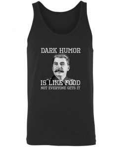 Dark Humor Is Like Food - Not Everyone Gets It T-Shirt