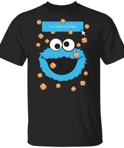 Cookie Monster I accept cookies Shirt