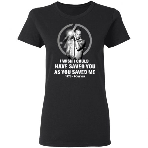 Chester Bennington I Wish I Could Have Saved You As You Saved Me At 1976 Forever Shirt
