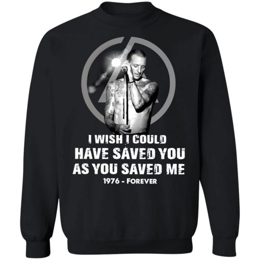 Chester Bennington I Wish I Could Have Saved You As You Saved Me At 1976 Forever Shirt