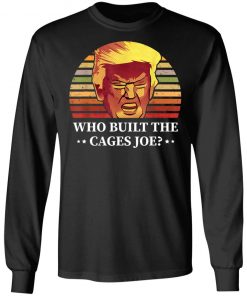 Who Built The Cages Joe Final President Debate 2020 Shirt, Long Sleeve