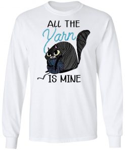 Cat All the Yarn Is Mine shirt