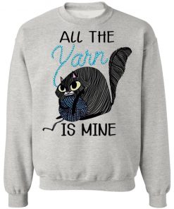 Cat All the Yarn Is Mine shirt