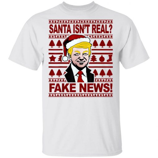 Funny Trump Christmas Santa isnt real Fake news Shirt