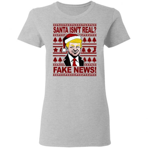 Funny Trump Christmas Santa isnt real Fake news Shirt