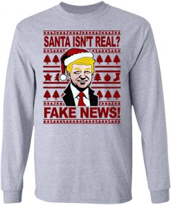 Funny Trump Christmas Santa isnt real Fake news Shirt