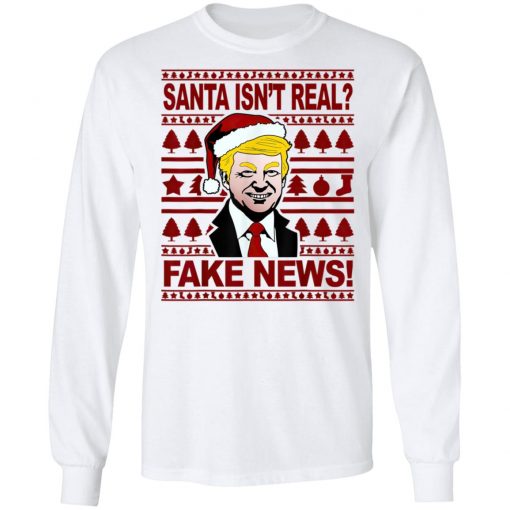 Funny Trump Christmas Santa isnt real Fake news Shirt