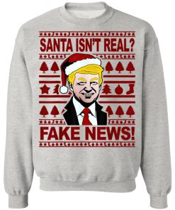 Funny Trump Christmas Santa isnt real Fake news Shirt