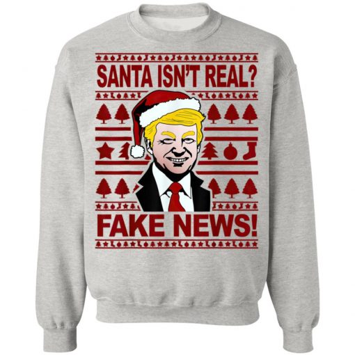 Funny Trump Christmas Santa isnt real Fake news Shirt