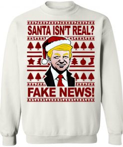 Funny Trump Christmas Santa isnt real Fake news Shirt