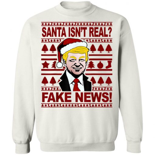 Funny Trump Christmas Santa isnt real Fake news Shirt