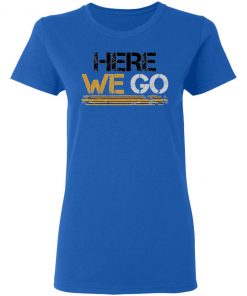 Here We Go Pittsburgh T-Shirt