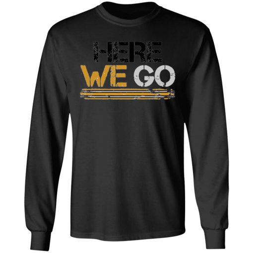 Here We Go Pittsburgh T-Shirt