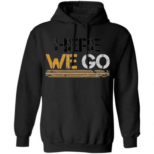 Here We Go Pittsburgh T-Shirt