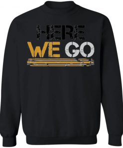 Here We Go Pittsburgh T-Shirt