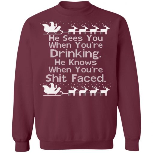Sees You When You're Drinking Knows When You're Shit Faced Ugly Christmas Sweater