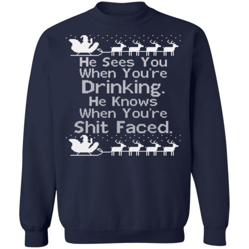 Sees You When You're Drinking Knows When You're Shit Faced Ugly Christmas Sweater