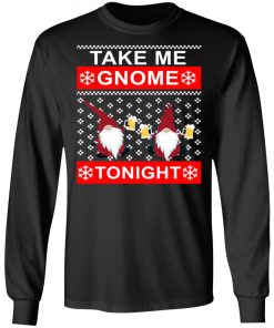 Take Me Gnome Tonight Ugly Christmas Sweater