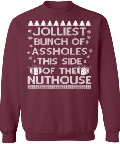 Jolliest Bunch of Assholes This Side of the Nuthouse Ugly Christmas Sweater