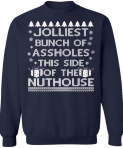 Jolliest Bunch of Assholes This Side of the Nuthouse Ugly Christmas Sweater