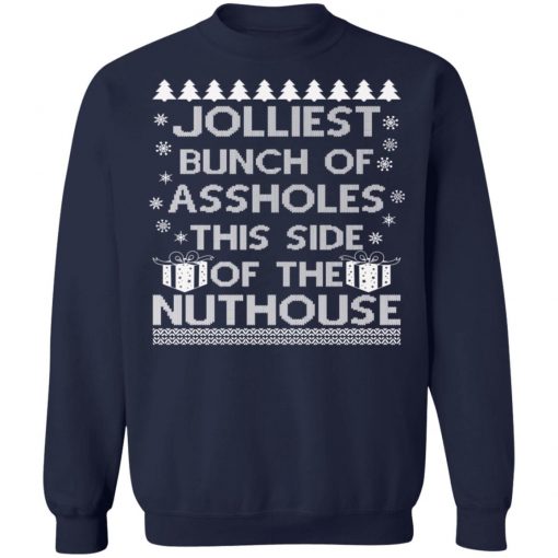 Jolliest Bunch of Assholes This Side of the Nuthouse Ugly Christmas Sweater