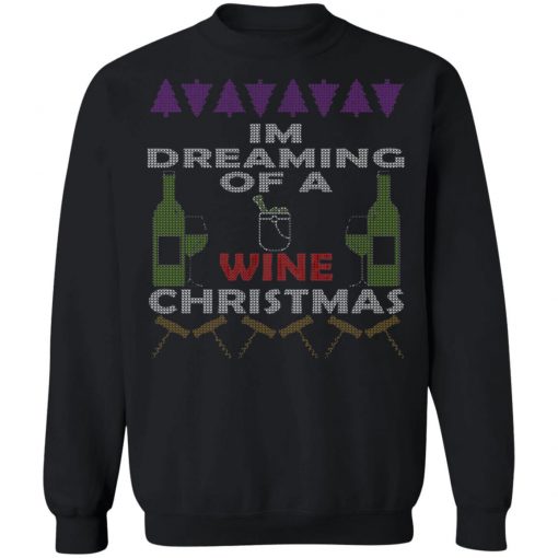 I'm Dreaming Of A Wine Christmas Ugly Christmas Sweater