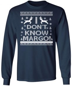 I Don't Know Margo Ugly Christmas Sweater Funny Ugly Christmas Sweater