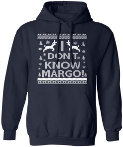 I Don't Know Margo Ugly Christmas Sweater Funny Ugly Christmas Sweater