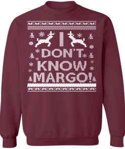 I Don't Know Margo Ugly Christmas Sweater Funny Ugly Christmas Sweater