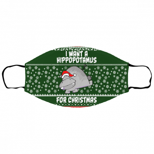 I Want A Hippopotamus For Christmas Ugly Christmas Face Mask