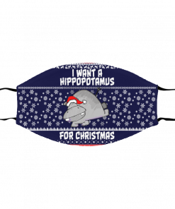 I Want A Hippopotamus For Christmas Ugly Christmas Face Mask