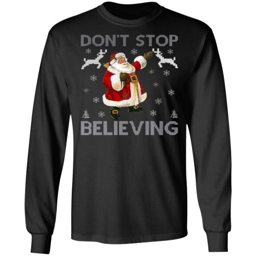 Don't Stop Believing Christmas Ugly Sweater Design Ugly Christmas Sweater