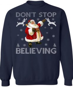 Don't Stop Believing Christmas Ugly Sweater Design Ugly Christmas Sweater